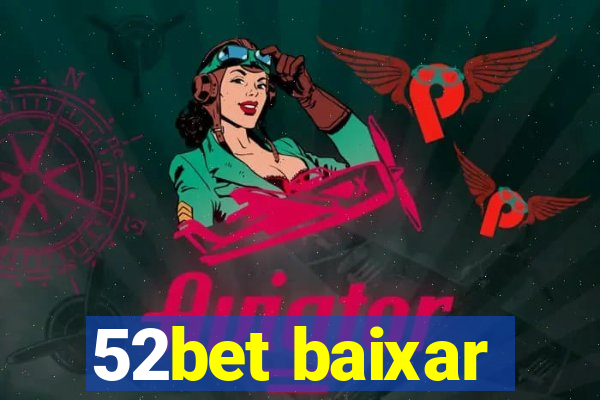 52bet baixar